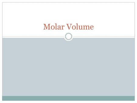 Molar Volume. Avagadro’s Principle Equal volumes of gases contain equal numbers of molecules Volume of a gas varies directly with the number of molecules.