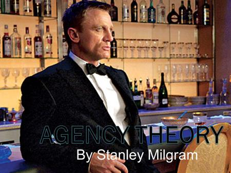By Stanley Milgram. Learning Objectives  By the end of the session you will be able to:  Describe Agency Theory using appropriate terminology  Evaluate.