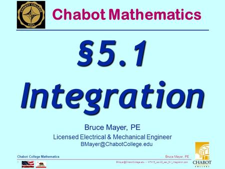 MTH15_Lec-22_sec_5-1_Integration.pptx 1 Bruce Mayer, PE Chabot College Mathematics Bruce Mayer, PE Licensed Electrical & Mechanical.
