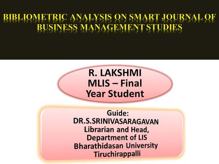 R. LAKSHMI MLIS – Final Year Student.  Publication productivity of any literature is the index to know the growth of that science. Measuring the publication.