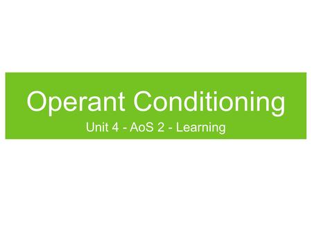 Operant Conditioning Unit 4 - AoS 2 - Learning. Trial and Error Learning An organism’s attempts to learn or solve a problem by trying alternative possibilities.