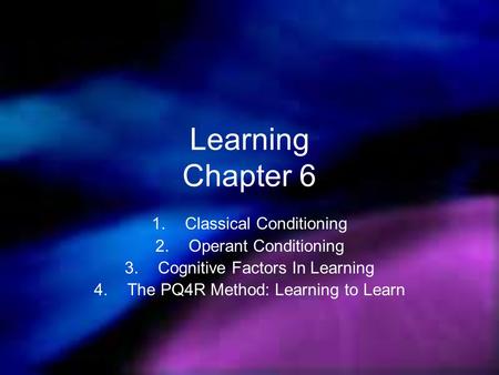 Learning Chapter 6 Classical Conditioning Operant Conditioning