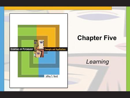 Chapter Five Learning. Copyright © Houghton Mifflin Company. All rights reserved. 5-2 Did You Know That… Déjà-vu may be a learned response? In an early.