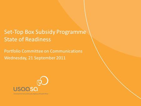 Set-Top Box Subsidy Programme State of Readiness Portfolio Committee on Communications Wednesday, 21 September 2011.