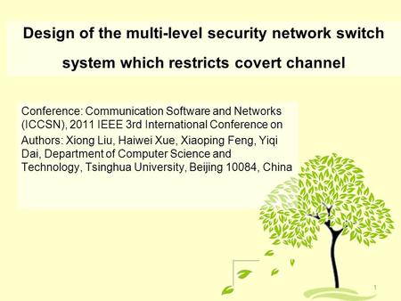 Design of the multi-level security network switch system which restricts covert channel Conference: Communication Software and Networks (ICCSN), 2011 IEEE.
