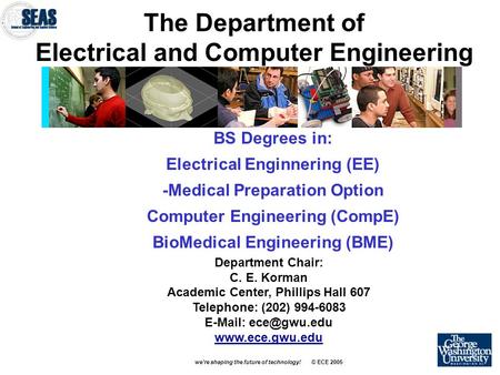 The Department of Electrical and Computer Engineering BS Degrees in: Electrical Enginnering (EE) -Medical Preparation Option Computer Engineering (CompE)