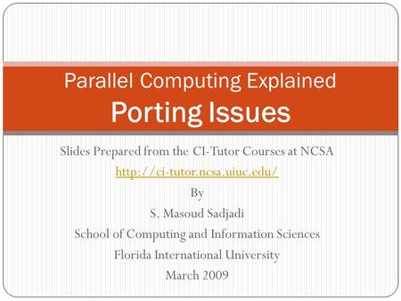 Slides Prepared from the CI-Tutor Courses at NCSA  By S. Masoud Sadjadi School of Computing and Information Sciences Florida.