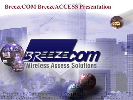 BreezeCOM BreezeACCESS Presentation. 2 2 Introducing BreezeACCESS – the First Internet-age WLL.