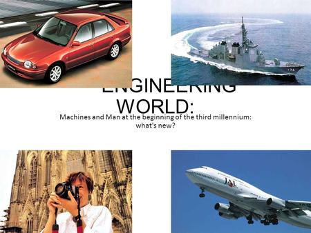 ENGINEERING WORLD: Machines and Man at the beginning of the third millennium: what's new?