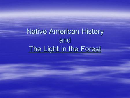 Native American History and The Light in the Forest.