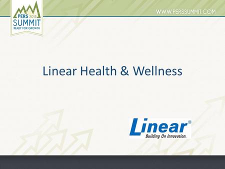 Linear Health & Wellness. Presentation Overview Business Model & Demographics PERS Market Linear Personal Emergency Reporting Systems New Technology –
