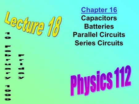 Chapter 16 Capacitors Batteries Parallel Circuits Series Circuits.