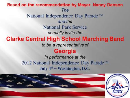 Based on the recommendation by Mayer Nancy Denson The National Independence Day Parade TM and the National Park Service cordially invite the Clarke Central.