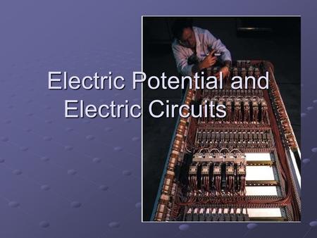 Electric Potential and Electric Circuits. Electric Potential Total electrical potential energy divided by the charge Electric potential = Electric potential.