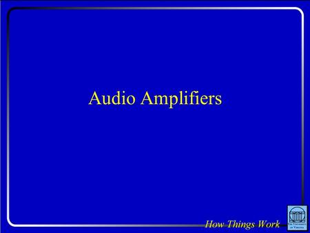 Audio Amplifiers. Question: If you install a pocket radio’s batteries backward, it won’t work because its 1.speaker will move the wrong direction. 2.parts.