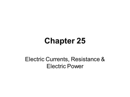 Electric Currents, Resistance & Electric Power