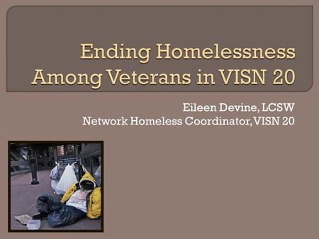 Ending Homelessness Among Veterans in VISN 20