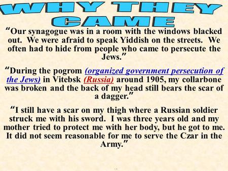 “Our synagogue was in a room with the windows blacked out. We were afraid to speak Yiddish on the streets. We often had to hide from people who came to.