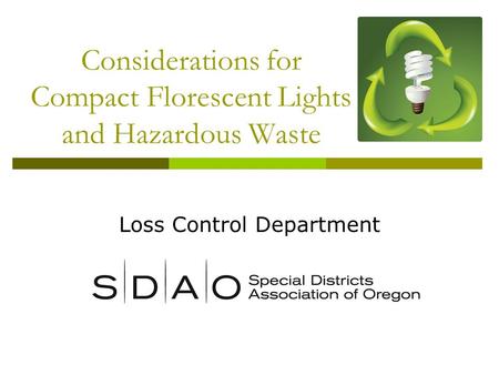 Considerations for Compact Florescent Lights and Hazardous Waste Loss Control Department.