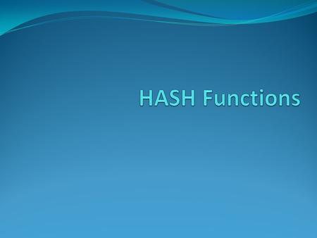 HASH Functions.