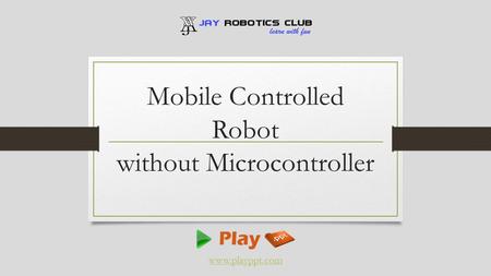 Mobile Controlled Robot without Microcontroller