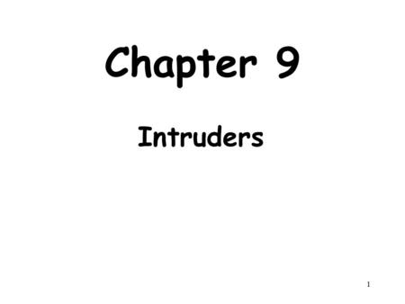 1 Chapter 9 Intruders. 2 Chapter 9 - Intruders significant issue for networked systems is hostile or unwanted access either via network or local can identify.
