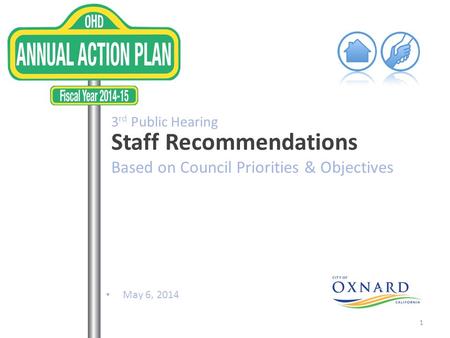 May 6, 2014 3 rd Public Hearing Staff Recommendations Based on Council Priorities & Objectives 1.