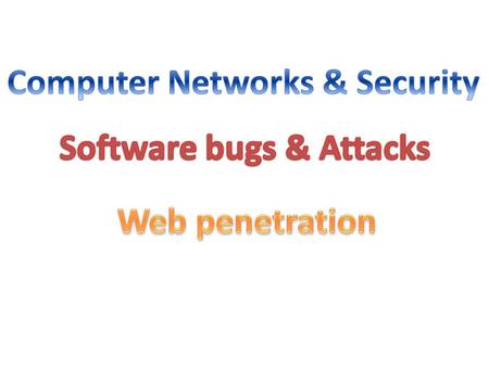 1-Vulnerabilities 2-Hackers 3-Categories of attacks 4-What a malicious hacker do? 5-Security mechanisms 6-HTTP Web Servers 7-Web applications attacks.