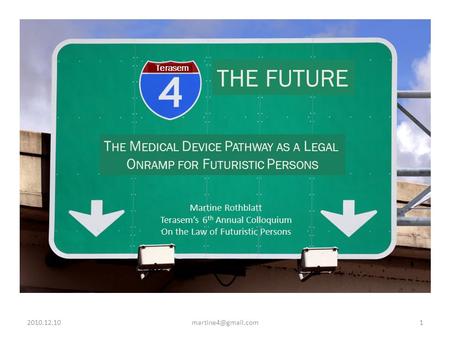 The Medical Device Pathway as a Legal Onramp for Futuristic Persons THE FUTURE T HE M EDICAL D EVICE P ATHWAY AS A L EGAL.