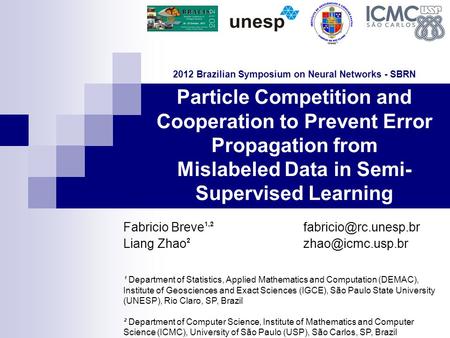Particle Competition and Cooperation to Prevent Error Propagation from Mislabeled Data in Semi- Supervised Learning Fabricio Breve 1,2