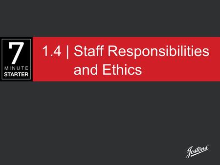 1.4 | Staff Responsibilities and Ethics. STEP 1 - LEARN Today we will discuss both ethics and laws. View the video Critique and Feedback - the Story of.