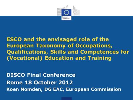 ESCO and the envisaged role of the European Taxonomy of Occupations, Qualifications, Skills and Competences for (Vocational) Education and Training DISCO.