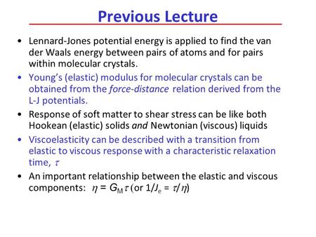Previous Lecture Lennard-Jones potential energy is applied to find the van der Waals energy between pairs of atoms and for pairs within molecular crystals.
