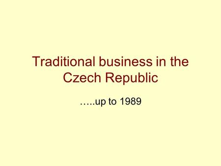 Traditional business in the Czech Republic …..up to 1989.