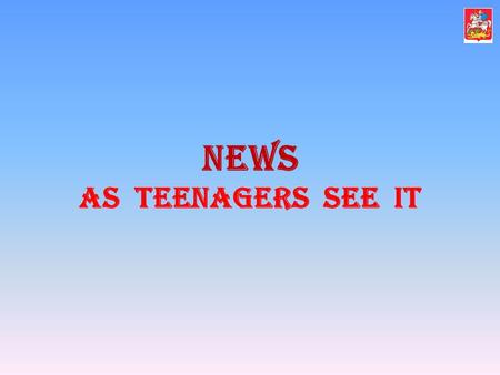 News as teenagers see it. Do you know the origin of the word “teenager”? “teenager”?