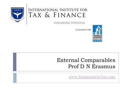 In association with: External Comparables Prof D N Erasmus www.ErasmusOnTax.com.