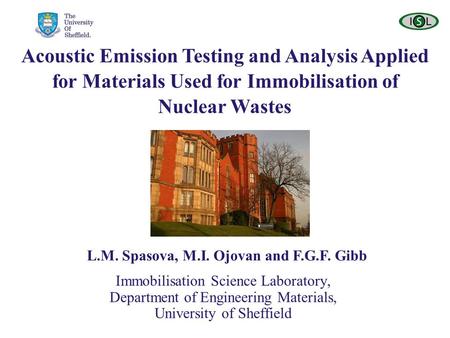 Immobilisation Science Laboratory, Department of Engineering Materials, University of Sheffield Acoustic Emission Testing and Analysis Applied for Materials.