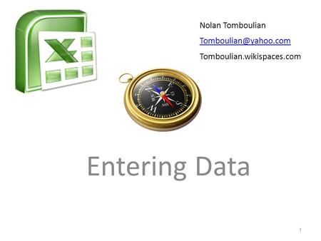 Entering Data Nolan Tomboulian Tomboulian.wikispaces.com 1.