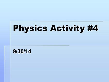 Physics Activity #4 9/30/14. Objective:  To measure the acceleration of gravity in the lab, by using two different methods.