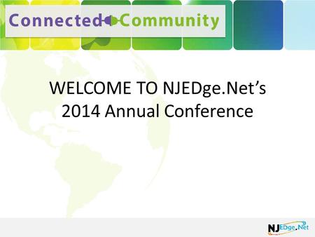 WELCOME TO NJEDge.Net’s 2014 Annual Conference. PROGRAM COMMITTEE Frank Aversa New Jersey Institute of Technology Christina Klam Institute for Advanced.