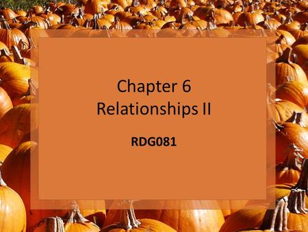 Chapter 6 Relationships II RDG081. Quote “The ability to read awoke inside me some long dormant craving to be mentally alive.” - Autobiography of Malcolm.