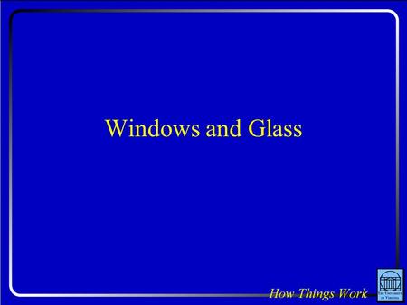 Windows and Glass. Question: Which window of a car can tolerate the larger stress before breaking? 1.The front windshield 2.The side window 3.They’re.