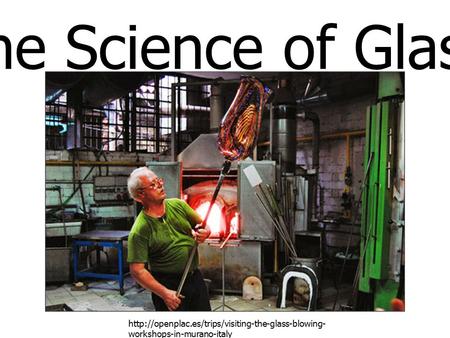 The Science of Glass  workshops-in-murano-italy.