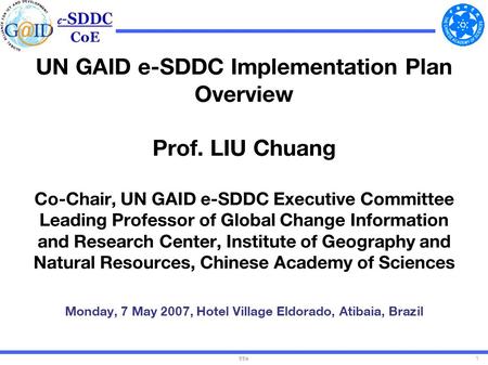 Title1 UN GAID e-SDDC Implementation Plan Overview Prof. LIU Chuang Co-Chair, UN GAID e-SDDC Executive Committee Leading Professor of Global Change Information.