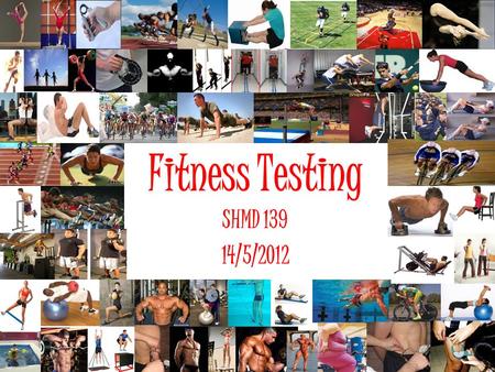 Fitness Testing SHMD 139 14/5/2012.
