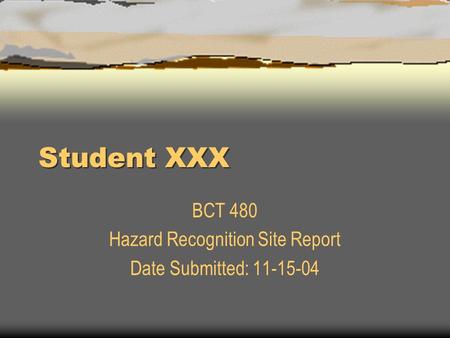 BCT 480 Hazard Recognition Site Report Date Submitted: