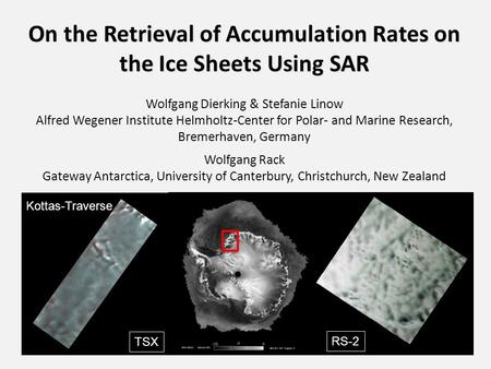 On the Retrieval of Accumulation Rates on the Ice Sheets Using SAR On the Retrieval of Accumulation Rates on the Ice Sheets Using SAR Wolfgang Dierking.