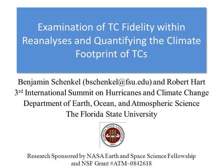 Benjamin Schenkel and Robert Hart 3 rd International Summit on Hurricanes and Climate Change Department of Earth, Ocean, and Atmospheric.
