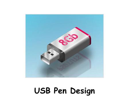 USB Pen Design.