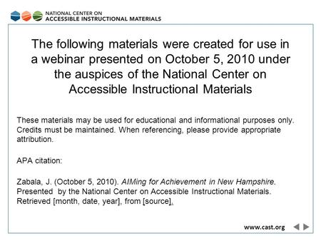 Www.cast.org The following materials were created for use in a webinar presented on October 5, 2010 under the auspices of the National Center on Accessible.